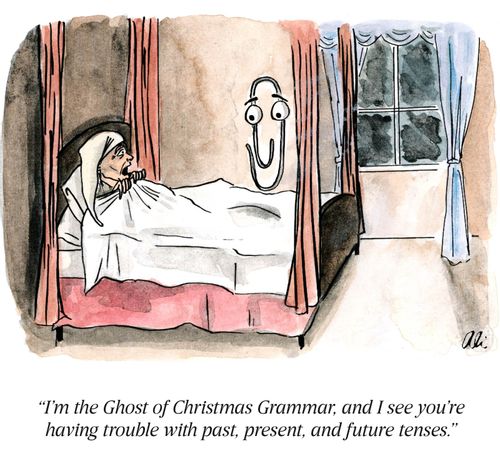 "I'm the Ghost of Christmas Grammar, and I see you're having trouble with the past, present, and future tenses."