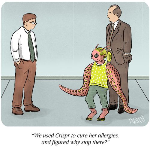 "We used Crispr to cure her allergies, and figured why stop there?"