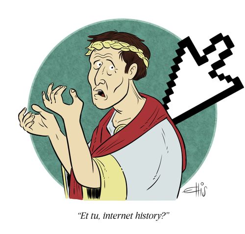 "Et tu, internet history?"