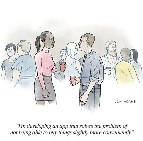 "I'm developing an app that solves the problem of not being able to buy things slightly more conveniently."