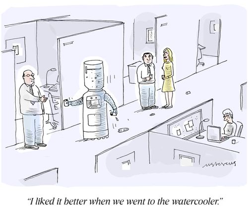 "I liked it better when we went to the watercooler."