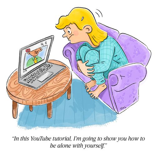 "In this YouTube tutorial, I'm going to show you how to be alone with yourself."
