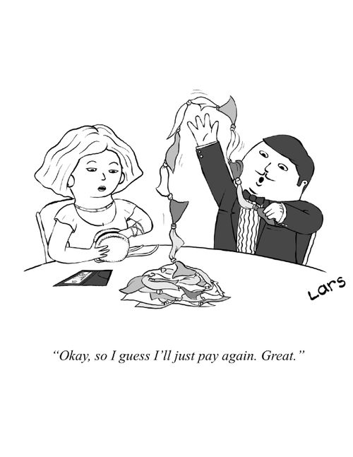 "Okay, so I guess I'll just pay again. Great."
