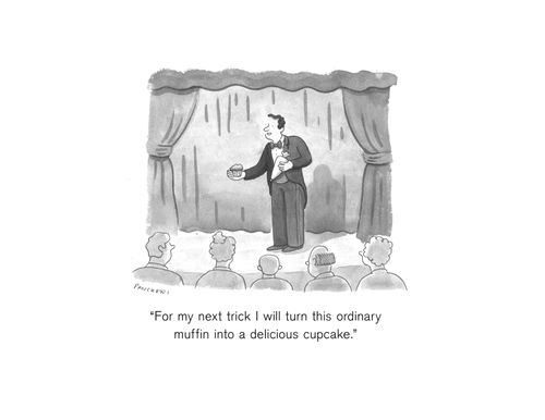 "For my next trick I will turn this ordinary muffing into a delicious cupcake."