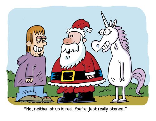 "No, neither of us is real. You're just really stoned."