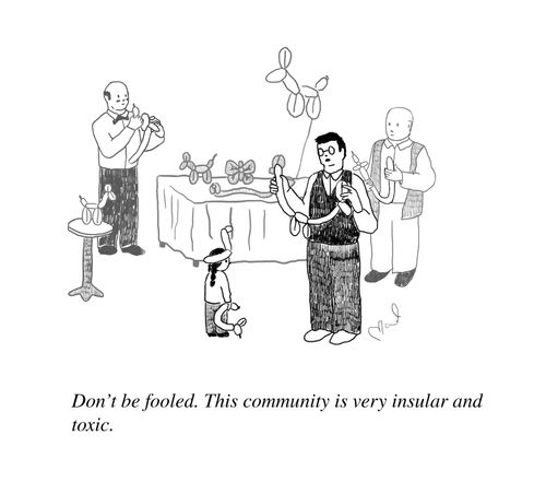 "Don't be fooled. This community is very insular and toxic."