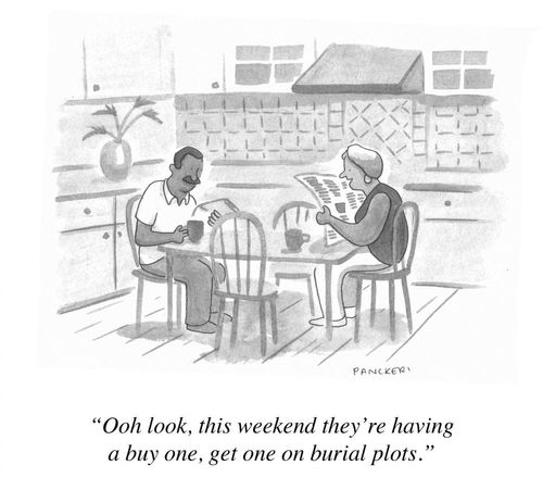 "Ooh look, this week they're having a buy one, get one on burial plots."