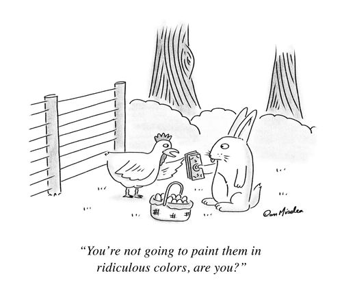 "You're not going to paint them in ridiculos colors, are you?"