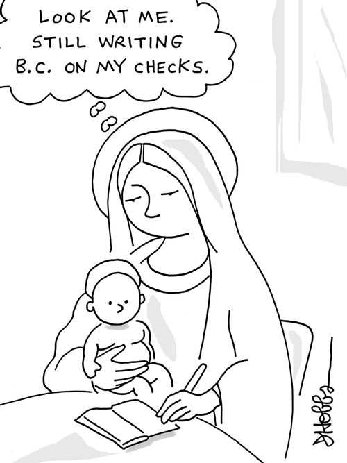 "Look at me. Still writing B.C. on my checks."