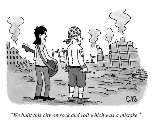 "We built this city on rock and roll which was a mistake."