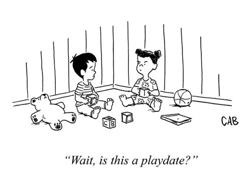 "Wait, is this a playdate?"