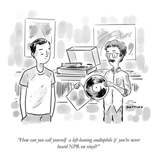 "How can you call yourself a left-leaning audiophile if you've never heard NPR on vinyl?"