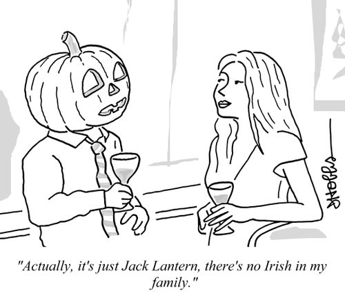 "Actually, it's just Jack Lantern, there's no Irish in my family."