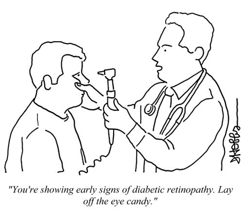 "You're showing early signs of diabetic retinopathy. Lay off the eye candy."