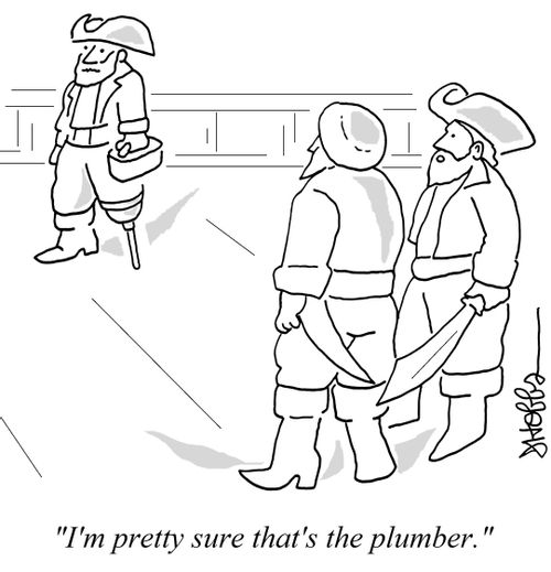 "I'm pretty sure that's the plumber."