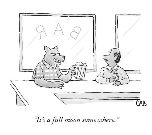 "It's a full moon somewhere."