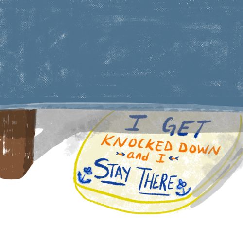 I get knocked down and I stay there