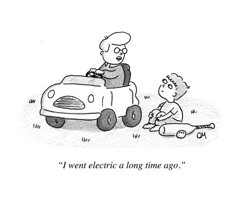 "I went electric a long time ago."