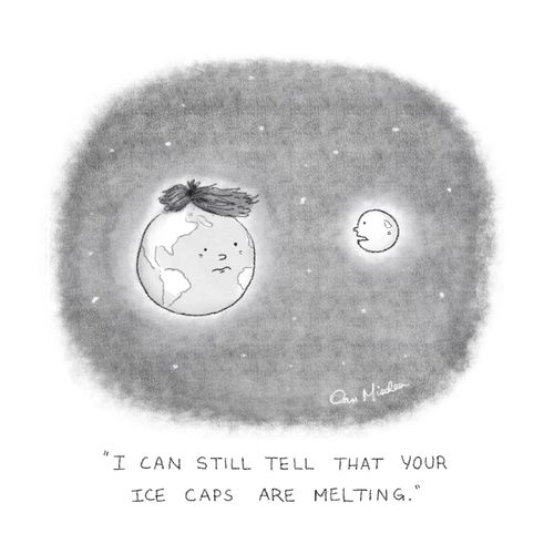 "I can still tell that your ice caps are melting."