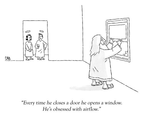 "Everytime he closes a door he opens a window. He's obsessed with airflow."