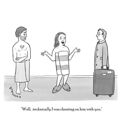 "Well, technically, I was cheating on him with you."
