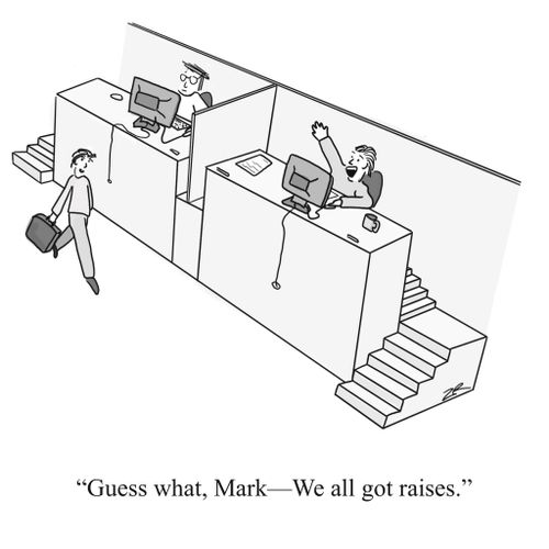 "Guess what, Mark - We all got raises."