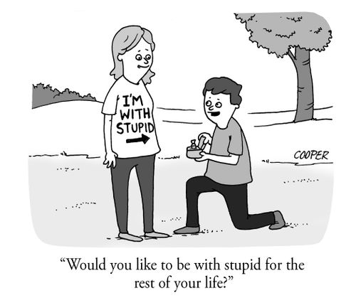 "Would you like to be with stupid for the rest of your life."