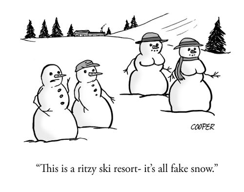 "This is a ritzy ski report - it's all fake snow."