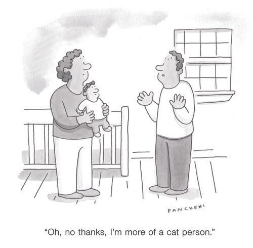 "Oh, no thanks, I'm more of a cat person."