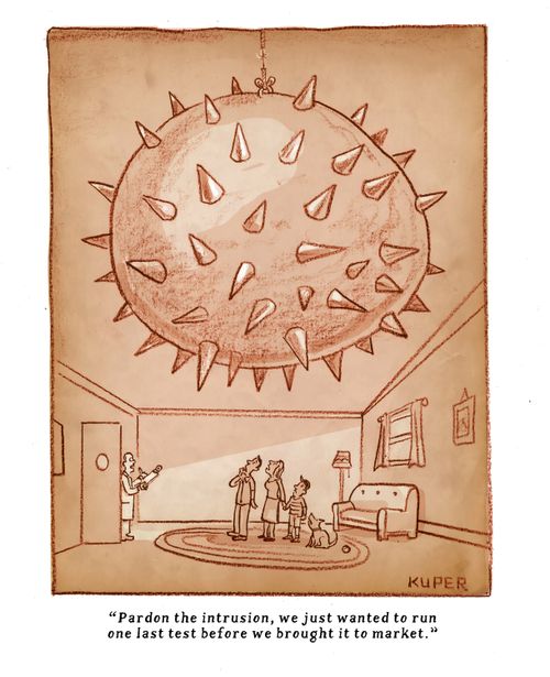 "Pardon the intrusion, we just wanted to run one last test before we brought it to market."