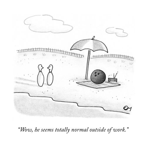 "Wow, he seems totally normal outside of work."