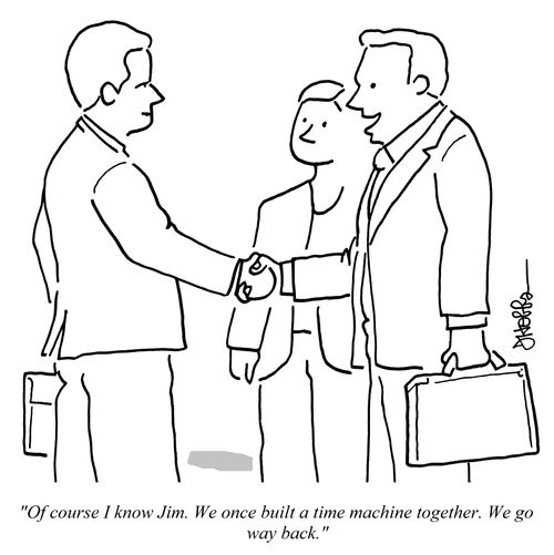 "Of course I know Jim. We once built a time machine together. We go way back."