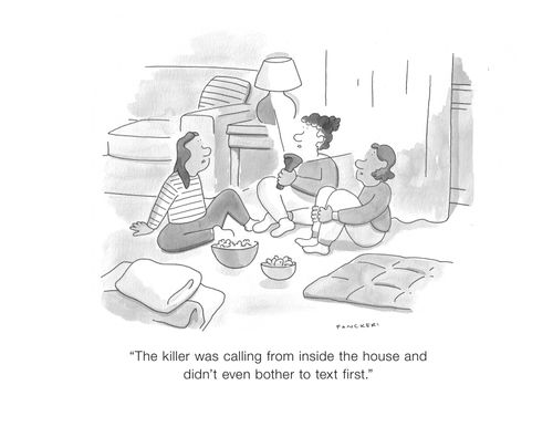 "The killer was calling from inside the house and didn't even bother to text first."