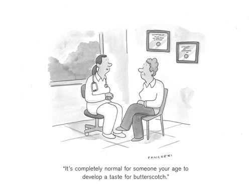 "It's completely normal for someone your age to develop a taste for butterscotch."