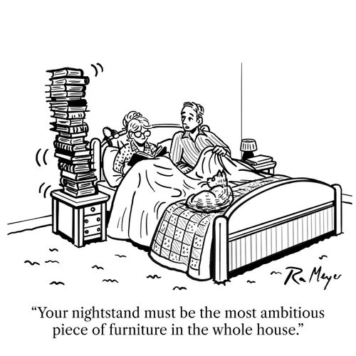 "Your nightstand must be the most ambitious piece of furniture in the whole house."