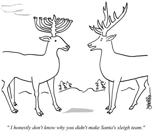 "I honestly don't know why you didn't make Santa's sleigh team."