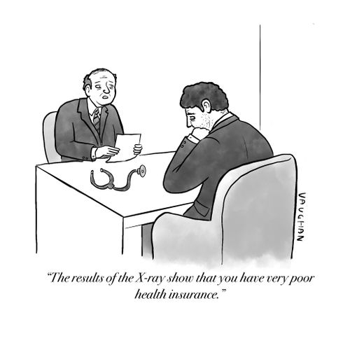 "The results of the X-ray show that you have very poor health insurance."