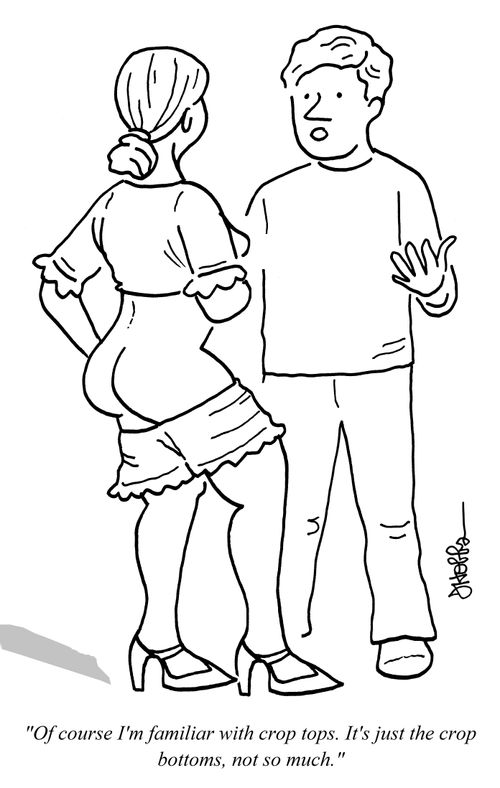 "Of course I'm familiar with crop tops. It's just the crop bottoms, not so much."