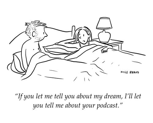 "If you let me tell you about my dream, I’ll let you tell me about your podcast."