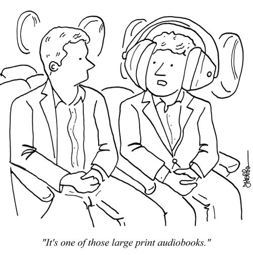 "It's one of those large print audiobooks."