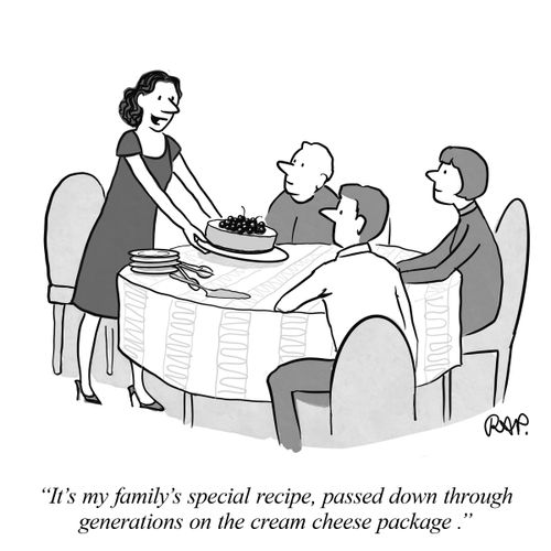 "It's my family's special recipe, passed down through generations on the cream cheese package."