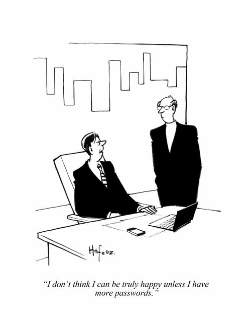 "I don't think I can be truly happy unless I have more passwords."