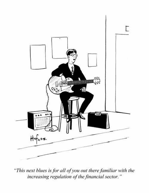 "This next blues is for all of you out there familiar with the increasing regulation of the financial sector."