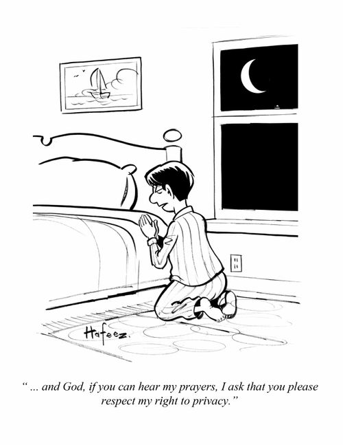 "...and God, if you hear my prayers, I ask that you please respect my right to privacy."