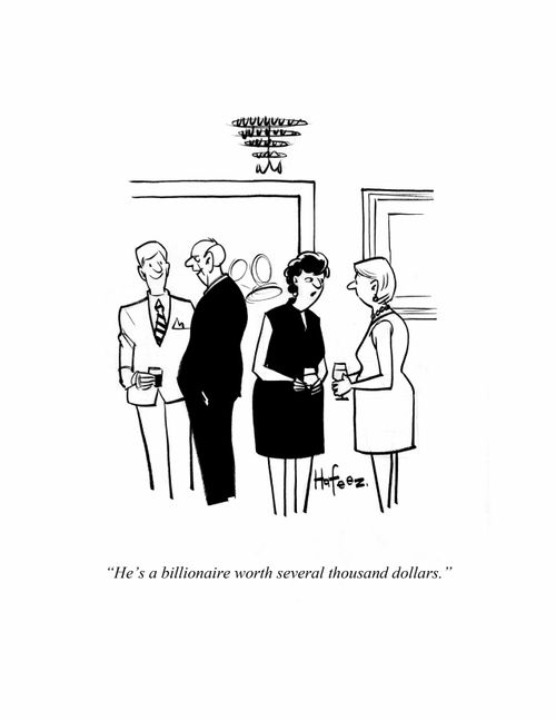 "He's a billionaire worth several thousand dollars."