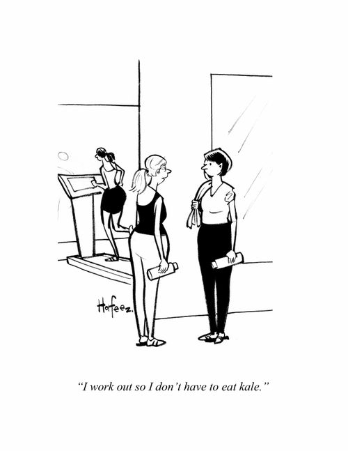 "I work out so I don't have to eat kale."