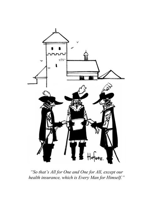 "So that's All for One and One for All, except our health insurance, which is Every Man for Himself."