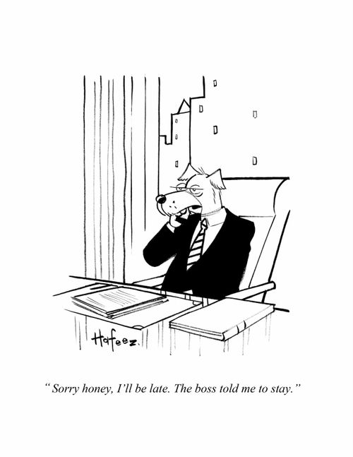 "Sorry honey, I'll be late. The boss told me to stay."
