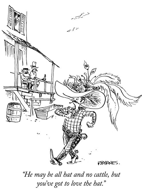 "He may be all hat and no cattle, but you've got to love the hat."
