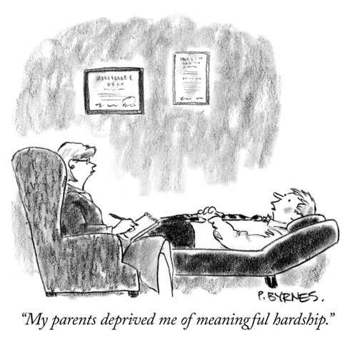 "My parents deprived me of meaningful hardship."